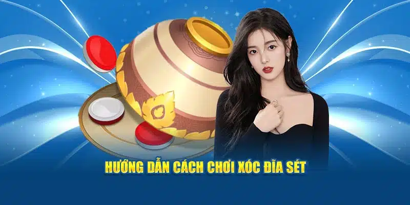 Hướng dẫn cách chơi Xóc đĩa Sét