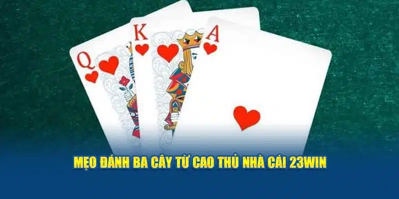 Mẹo đánh ba cây từ cao thủ nhà cái 23WIN